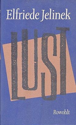 <i>Lust</i> (Jelinek novel) Novel by Elfriede Jelinek