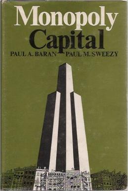 <i>Monopoly Capital</i> 1966 book by Paul Sweezy and Paul A. Baran