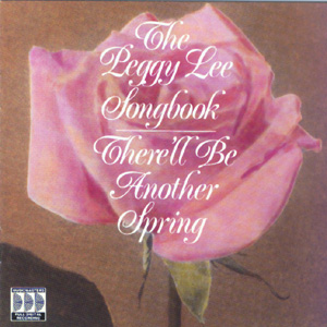 <i>The Peggy Lee Songbook: Therell Be Another Spring</i> 1989 studio album by Peggy Lee