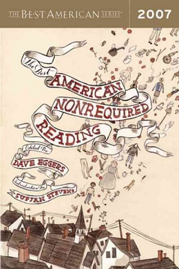 <i>The Best American Nonrequired Reading 2007</i> Volume 6 of an anthology by Dave Eggers