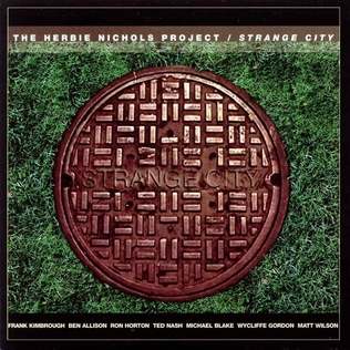 <i>Strange City</i> 2001 studio album by The Herbie Nichols Project