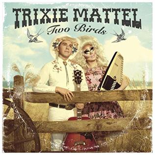 <i>Two Birds</i> (album) 2017 studio album by Trixie Mattel