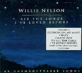 <i>All the Songs Ive Loved Before: 40 Unforgettable Songs</i> 2001 compilation album by Willie Nelson