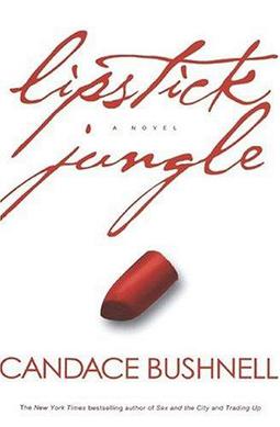 <i>Lipstick Jungle</i> (novel) 2005 novel by Candace Bushnell