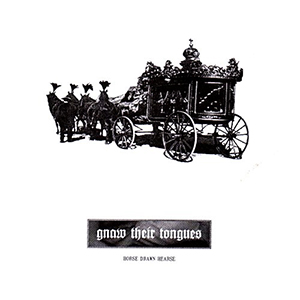 <i>Horse Drawn Hearse</i> 2006 EP by Gnaw Their Tongues