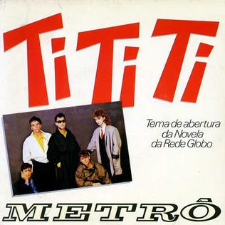 <span class="mw-page-title-main">Ti Ti Ti (song)</span> 1985 single by Metrô