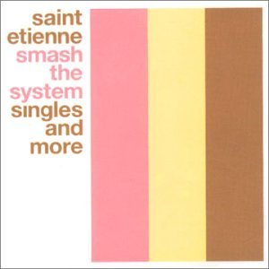<i>Smash the System:Singles and More</i>2001 greatest hits album by Saint Etienne