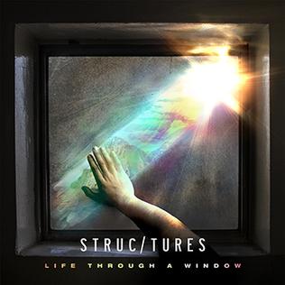 <i>Life Through a Window</i> 2014 album by Structures