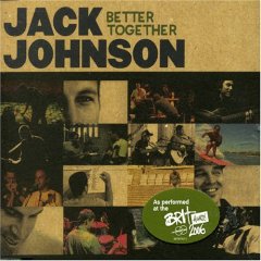 <span class="mw-page-title-main">Better Together (Jack Johnson song)</span> 2006 single by Jack Johnson
