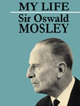 <i>My Life</i> (Mosley autobiography) Autobiography of Oswald Mosley