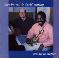 <i>Brother to Brother</i> (Dave Burrell and David Murray album) 1993 studio album by Dave Burrell and David Murray