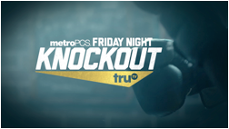 <i>MetroPCS Friday Night Knockout</i> American TV series or program