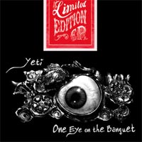 <i>One Eye on the Banquet</i> 2006 EP by Yeti