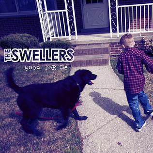 <i>Good for Me</i> (album) Album by The Swellers