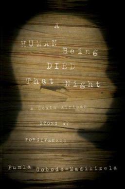 <i>A Human Being Died That Night</i> Book by Pumla Gobodo-Madikizela