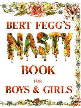 <i>Bert Feggs Nasty Book for Boys and Girls</i>