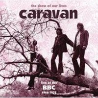 <i>The Show of Our Lives – Caravan at the BBC 1968–1975</i> 2007 live album by Caravan