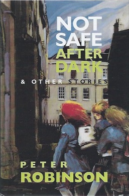 <i>Not Safe After Dark</i> Short story collection by Peter Robinson