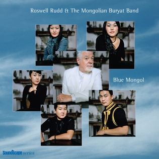 <i>Blue Mongol</i> 2005 studio album by Roswell Rudd and The Mongolian Buryat Band