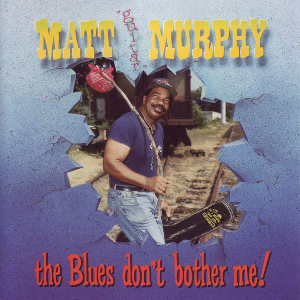 <i>The Blues Dont Bother Me!</i> 1996 studio album by Matt "Guitar" Murphy