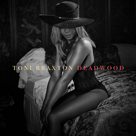 <span class="mw-page-title-main">Deadwood (Toni Braxton song)</span> 2017 single by Toni Braxton