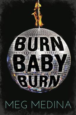 <i>Burn Baby Burn</i> (novel) Young adult novel by Meg Medina