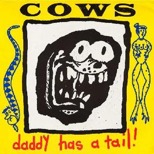 <i>Daddy Has a Tail!</i> 1989 studio album by Cows