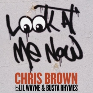 Look at Me Now (Chris Brown song) song by Chris Brown featuring Lil Wayne and Busta Rhymes