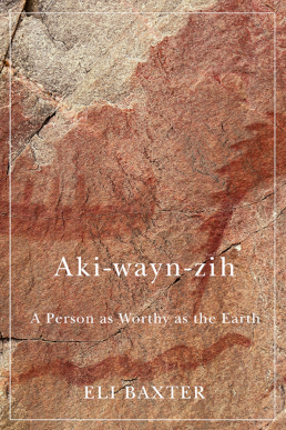 <i>Aki-wayn-zih</i> 2021 memoir by Eli Baxter