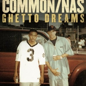 Ghetto Dreams single by Nas and Common