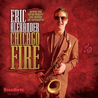 <i>Chicago Fire</i> (Eric Alexander album) 2014 studio album by Eric Alexander