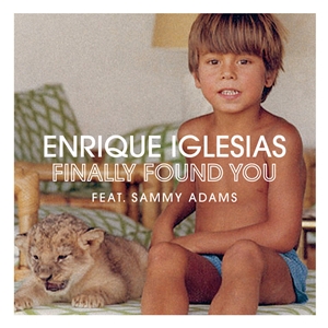 Finally Found You single by Enrique Iglesias and Sammy Adams