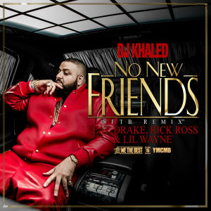 <span class="mw-page-title-main">No New Friends (DJ Khaled song)</span> 2013 single by DJ Khaled featuring Drake, Rick Ross and Lil Wayne