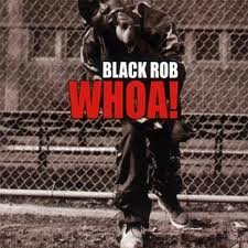 Whoa! (Black Rob song) 2000 single by Black Rob