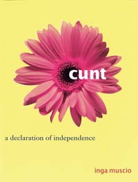 <i>Cunt: A Declaration of Independence</i> 1998 book by Inga Muscio