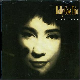 <i>Girl Talk</i> (Holly Cole album) 1990 studio album by Holly Cole