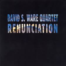 <i>Renunciation</i> (album) 2007 live album by David S. Ware