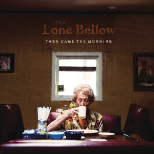 <i>Then Came the Morning</i> 2015 studio album by The Lone Bellow