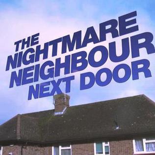 <i>The Nightmare Neighbour Next Door</i> British TV series or programme