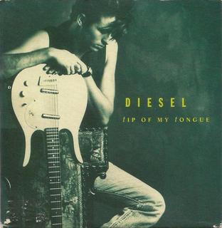 Tip of My Tongue (Diesel song) 1992 single by Johnny Diesel