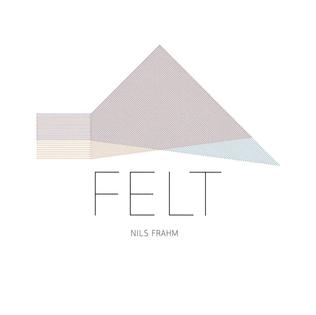 <i>Felt</i> (Nils Frahm album) 2011 studio album by Nils Frahm