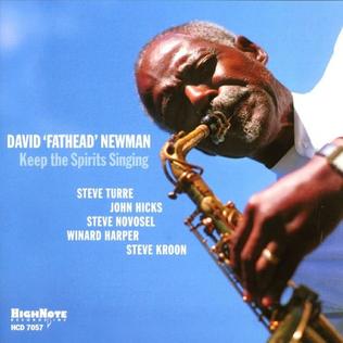 <i>Keep the Spirits Singing</i> 2001 studio album by David "Fathead" Newman