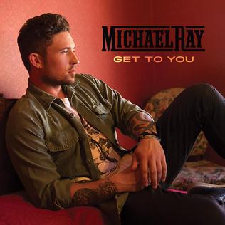 <span class="mw-page-title-main">Get to You (Michael Ray song)</span> 2017 single by Michael Ray