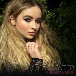 Smoke and Fire (Sabrina Carpenter song) 2016 single by Sabrina Carpenter