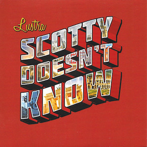 <span class="mw-page-title-main">Scotty Doesn't Know</span> 2004 song performed by Lustra