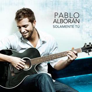 Solamente Tú (song) 2010 single by Pablo Alborán