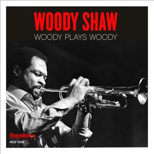 <i>Woody Plays Woody</i> 2012 compilation album by Woody Shaw