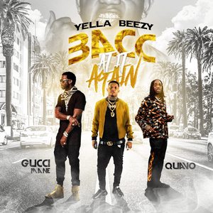 Bacc at It Again 2019 single by Yella Beezy featuring Quavo and Gucci Mane