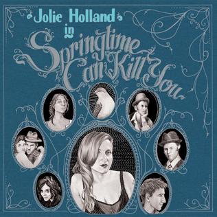 <i>Springtime Can Kill You</i> album by Jolie Holland