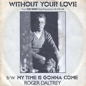 Without Your Love (Roger Daltrey song) 1980 single by Roger Daltrey